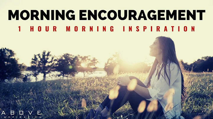 MORNING ENCOURAGEMENT | Start Your Day With God’s Blessings - 1 Hour Morning Inspiration to Motivate