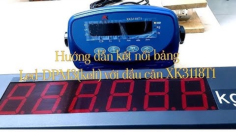 Hướng dẫn kết nối bảng Led DPM3 với đầu cân XK3118T1