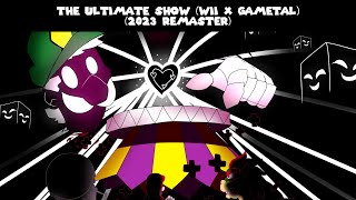 (1/28/2023) The Ultimate Show (Wii x GaMetal) (2023 Remaster)