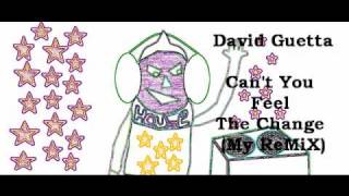 David Guetta - Can&#39;t You Feel The Change (My ReMiX)