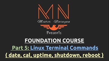 Linux Terminal Commands | Foundation Course | Part 5: ( date, cal, uptime, shutdown, reboot )