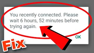 WhatsApp Fix You Recently Connected please Wait Problem Solve