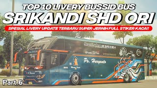 UPDATE TERBARU NO PASSWORD😋‼️ TOP 10 LIVERY BUS SRIKANDI SHD ORI Part.6 FULL STIKER KACA 