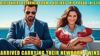 BILLIONAIRE RETURNED FROM A HOLIDAY TRIP PROUD—UNTIL HIS EX ARRIVED CARRYING THEIR NEWBORN TWINS...!