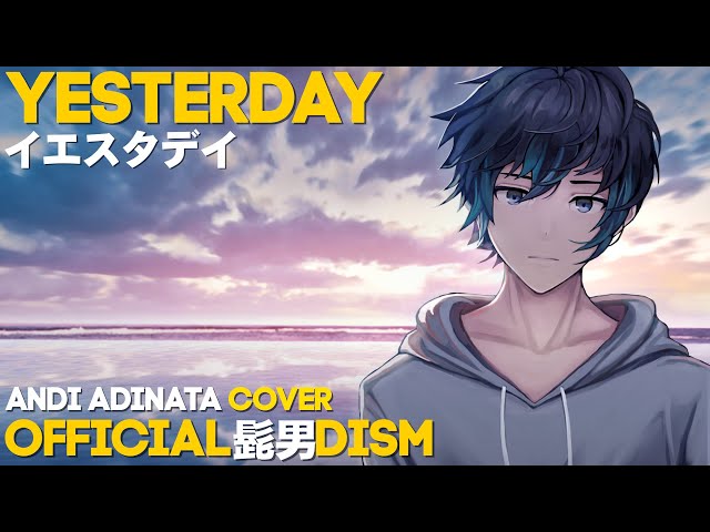 (cover) Yesterday - OST HELLO WORLD 「Official髭男dism - イエスタデイ」 Andi Adinata class=