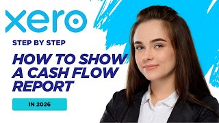 How to Show a Cash Flow Report in Xero (2026 Tutorial)