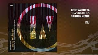 Kostya Outta - Chasing Highs (DJ Ruby Remix)