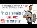Seb'Presta : Live #12 Place à la musique "30 Minutes"
