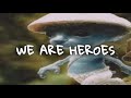 Pixi Clooba - We Are Heroes (Letra español / inglés)