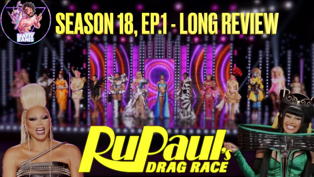 RuPaul’s Drag Race: Season 18, Ep.1 - Long Review 📱