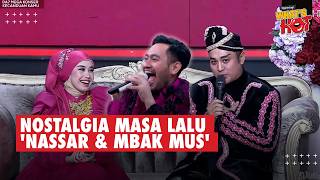 nassar Nostalgia Masa Lalu Dengan musdalifah Dulu The One U0026 Only Yang Dia Cinta Cuma Aku