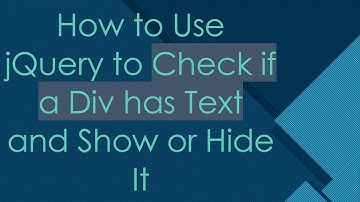 How to Use jQuery to Check if a Div has Text and Show or Hide It
