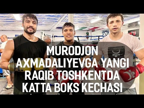 MURODJON AXMADALIYEVGA YANGI RAQIB TOSHKENTDA YULDUZLI BOKS KECHASI