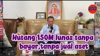Hutang 150M lunas tanpa bayar, tanpa jual aset
