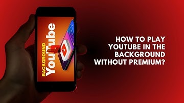 How To Play YouTube Videos In The Background On Your Android Without Premium