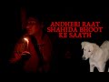 Andheri Raat Shahida Bhoot Ke Saath | Shahida Ansari | Horror Short Film |