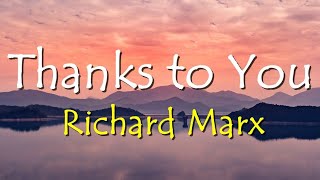 Thanks To You - Richard Marx (Lyrics) 🎵