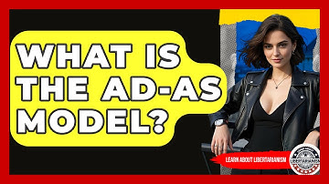 What Is The AD-AS Model? - Learn About Libertarianism