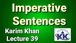 Lecture 39: What are Imperative Sentences ? by Karim khan
