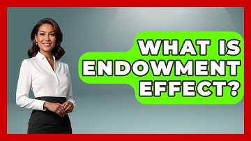 What Is Endowment Effect? - Learn About Economics