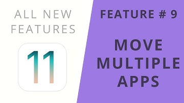 iOS 11 Features | Move Multiple Apps | Feature #9
