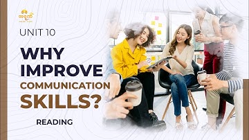 Unit 10 Why Improve Communication Skills? - Reading