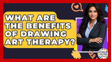 What Are The Benefits Of Drawing Art Therapy? - Child Welfare Network