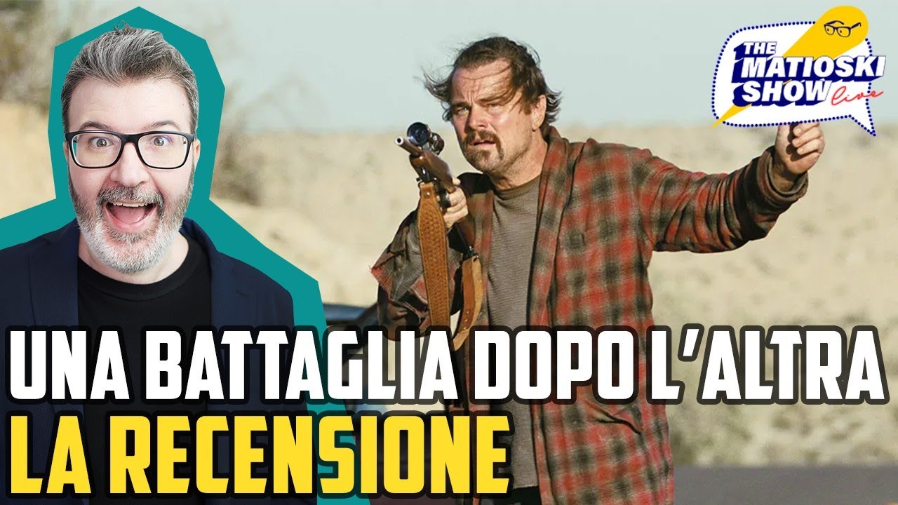 UNA BATTAGLIA DOPO L'ALTRA: La Recensione Del Film! - Matioski Clip