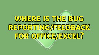 Where is the bug reporting/feedback for Office/Excel