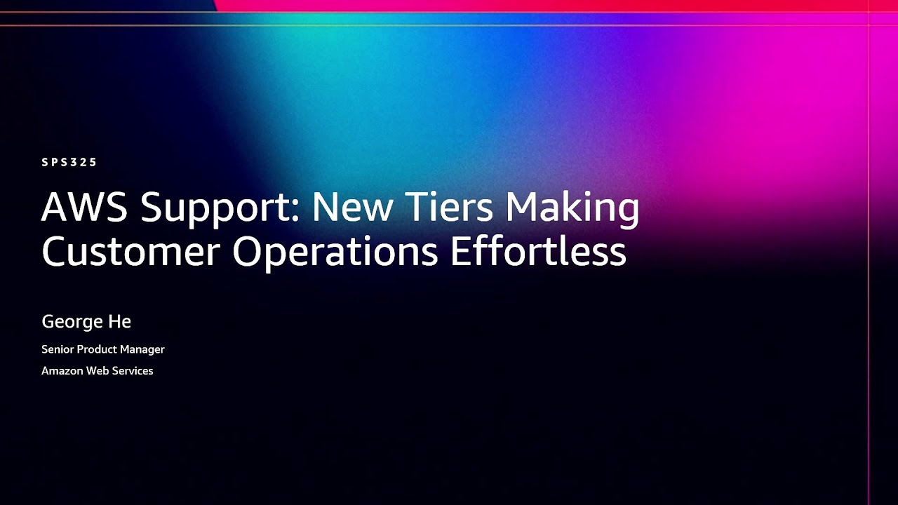 AWS re:Invent 2025 - AWS Support: New Tiers Making Customer Operations Effortless (SPS325)