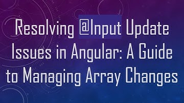 Resolving @ Input Update Issues in Angular: A Guide to Managing Array Changes