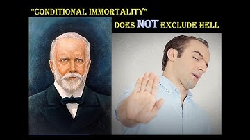 “Conditional Immortality” does NOT exclude Hell