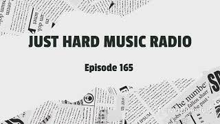 Just Hard Music Radio - Episode 165 #JHMR165