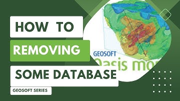 Geosoft Oasis Montaj - How to Removed Some Database Geosoft