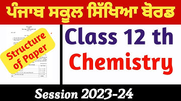 Pseb Class 12 Chemistry Final Exam Syllabus and Pattern 2023-24 ll Punjab Board Structure of Paper