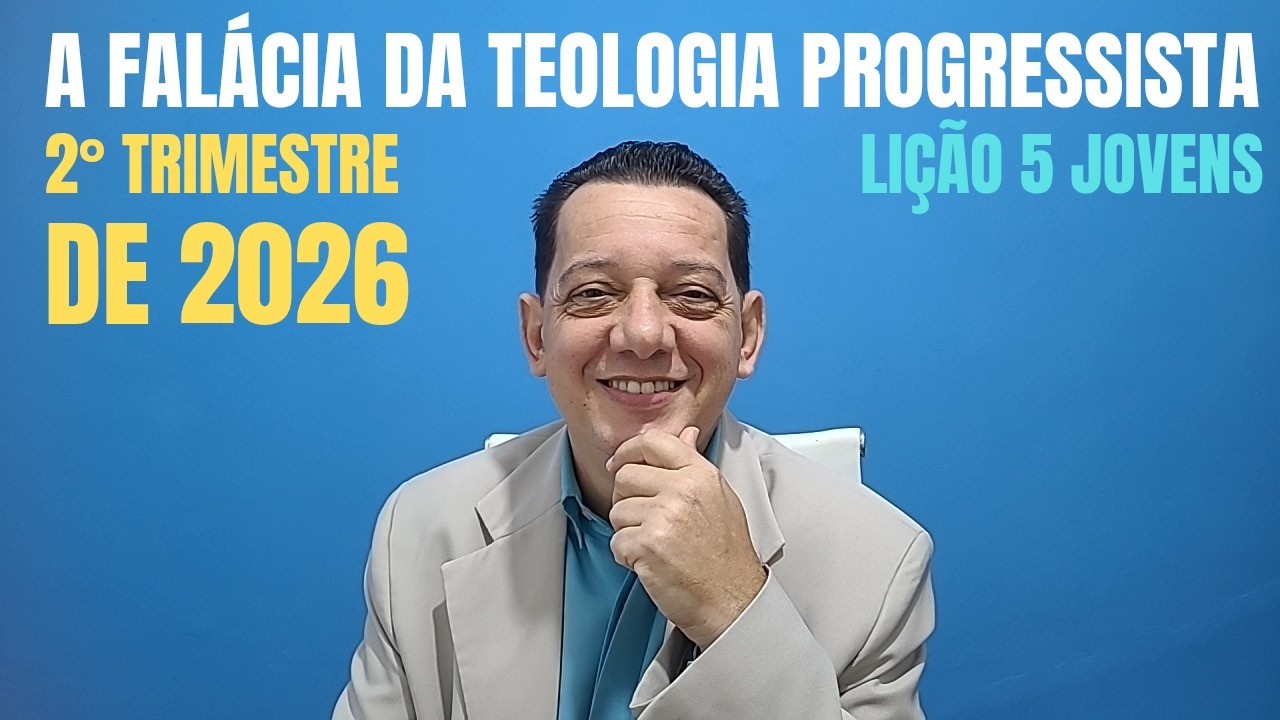 A falácia da teologia progressista | Lição 5 Jovens | 2º Trimestre 2026 EBD Escola Bíblica Dominical