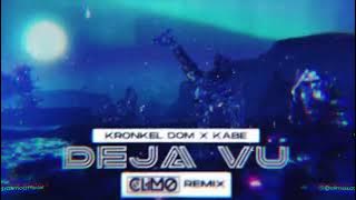 Kronkel Dom x Kabe - Deja Vu (CLIMO REMIX)