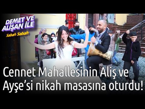 Demet ve Alişan ile Sabah Sabah | Cennet Mahallesinin Aliş ve Ayşe'si Nikah Masasına Oturdu!