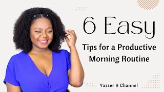 6 Easy Tips for Productive Morning Routine | Yasser K by Yasser K 3,203 views 1 year ago 12 minutes, 27 seconds