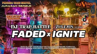 DJ TRAP BATTLE FADED X IGNITE | JINGLE PEMUDA WANI NGEYEL feat ZULFAIS AUDIO | IKEVINS RMX