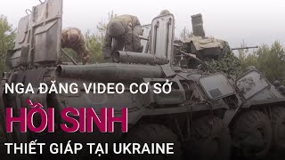 Nga đăng video cơ sở hồi sinh thiết giáp tại Ukraine | VTC Now