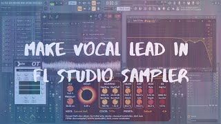 Make Gliding (Legato) Vocal Lead using FL Studio Sampler