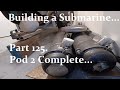 Building a Submarine. Part 125.