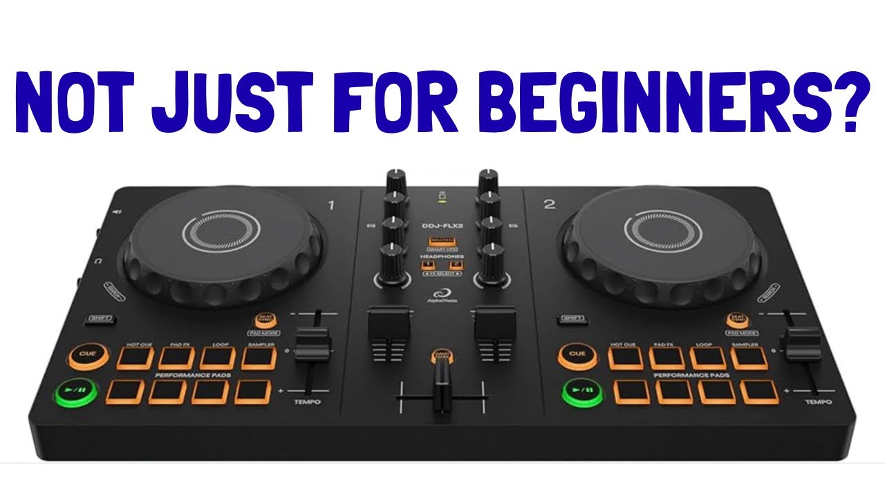 DDJ-FLX 2: Not Just For Beginners? - YouTube