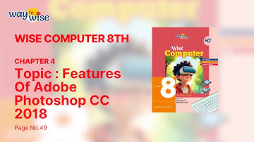 11  Features Of Adobe Photoshop CC 2018 Ch 4 Introduction To Adobe Photoshop CC 2018  Page no 66