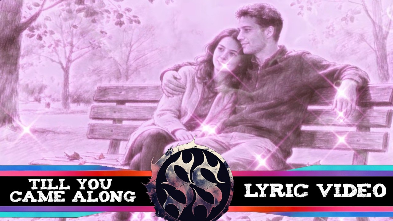 Till You Came Along - Lyric Video