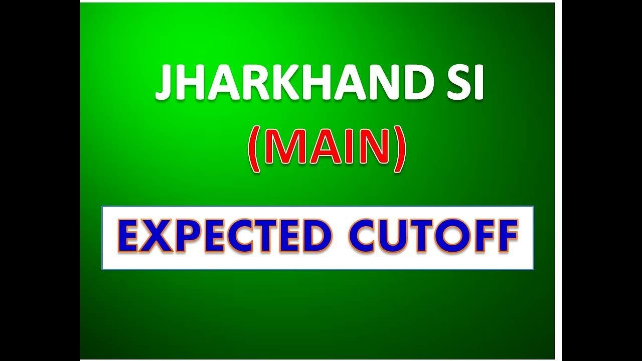 Jharkhand SI MAIN EXPECTED  CUTOFF
