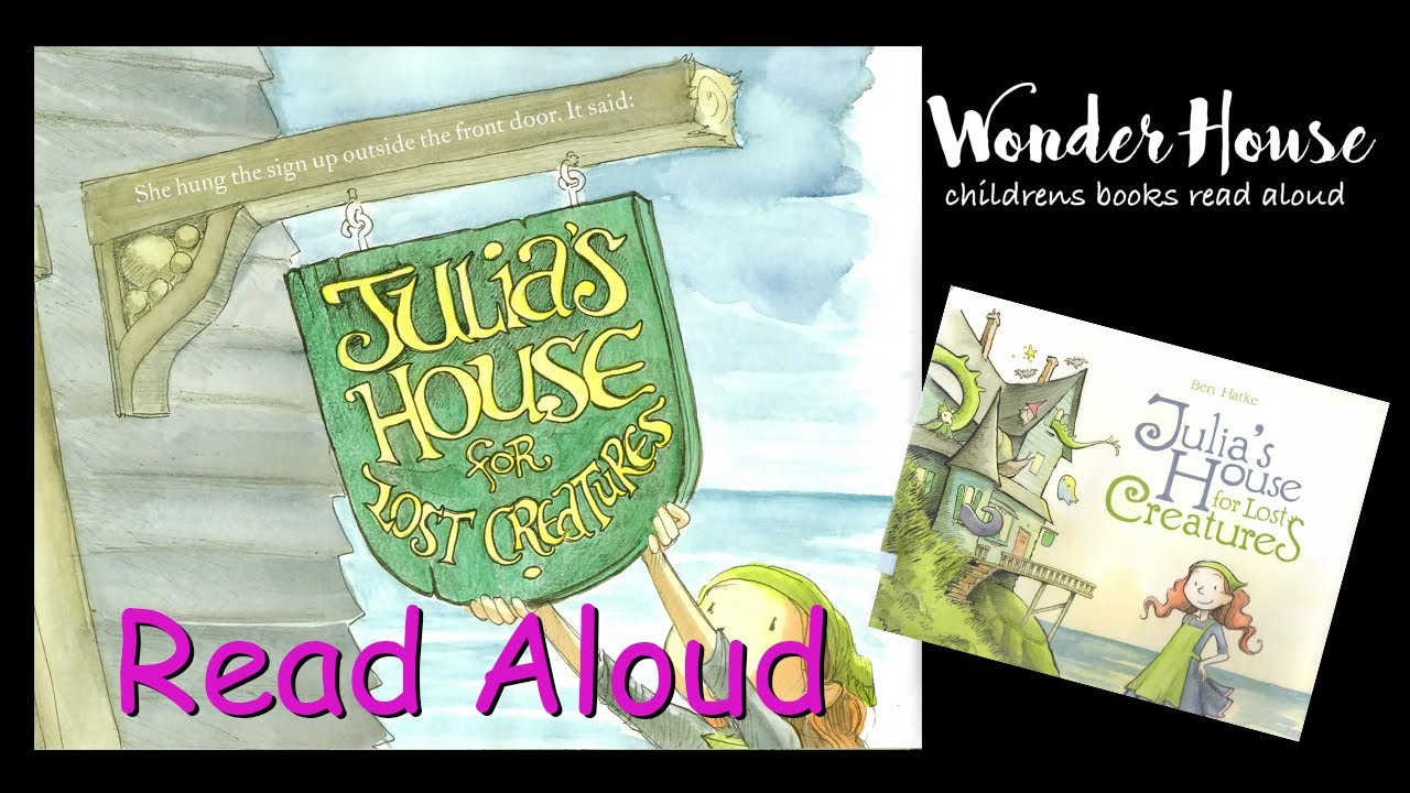JULIA'S HOUSE FOR LOST CREATURES | Kid Books Read Aloud By Wonder House ...