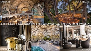 The 5 Best Luxury Okavango Delta Lodges, Botswana.