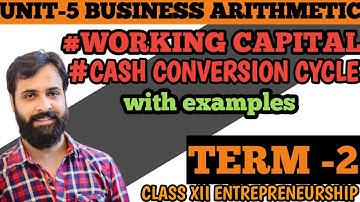 8#Entrepreneurship XII TERM 2 Unit 5 Business Arithmetic#Working capital #Cash conversion cycle